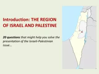 Introduction: THE REGION OF ISRAEL AND PALESTINE