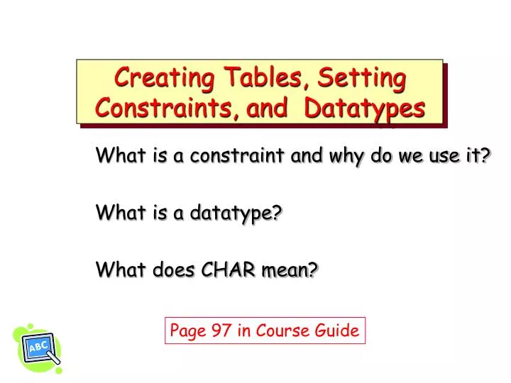 creating tables setting constraints and datatypes