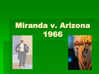 Miranda v. Arizona 1966