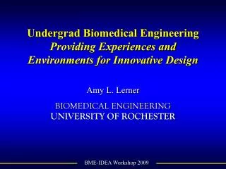 Undergrad Biomedical Engineering Providing Experiences and Environments for Innovative Design