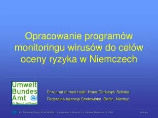 Dr.rer.nat.et med.habil. Hans-Christoph Selinka, Federal na Agencja Środowiska , Berlin, Niemcy