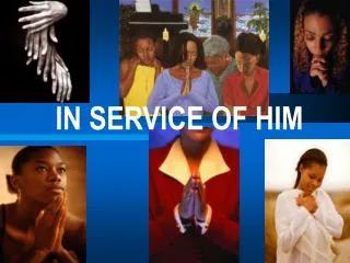 IN SERVICE OF HIM
