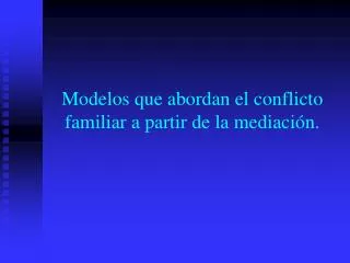 modelos que abordan el conflicto familiar a partir de la mediaci n