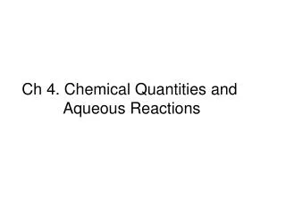 Ch 4. Chemical Quantities and 	 Aqueous Reactions