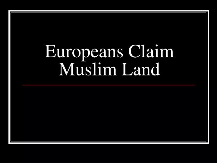 europeans claim muslim land
