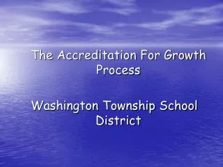 The Accreditation For Growth Process Washington Township School District