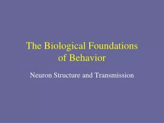 The Biological Foundations of Behavior