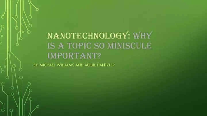 nanotechnology why is a topic so miniscule important