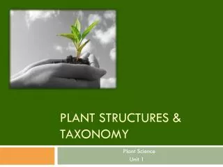 Plant Structures &amp; Taxonomy