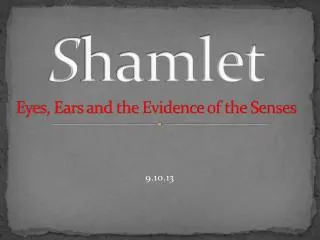 S hamlet Eyes, Ears and the Evidence of the Senses