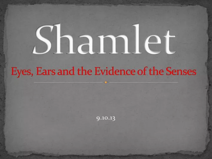 s hamlet eyes ears and the evidence of the senses