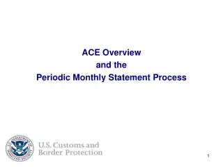 ACE Overview and the Periodic Monthly Statement Process