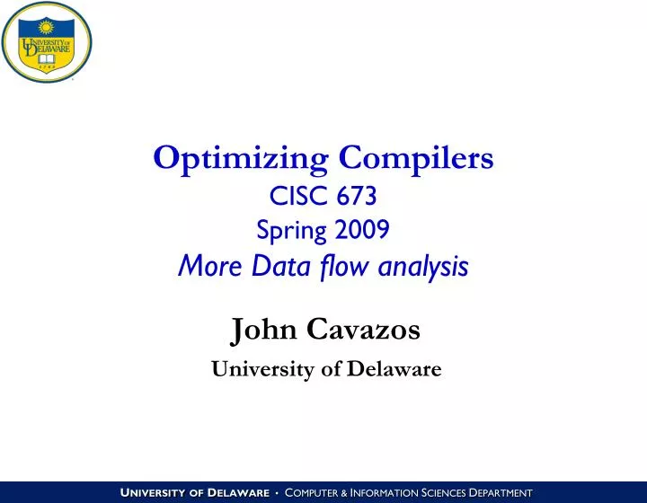 optimizing compilers cisc 673 spring 2009 more data flow analysis