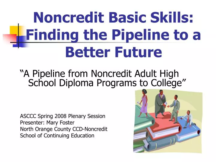 noncredit basic skills finding the pipeline to a better future