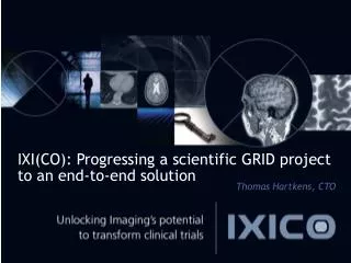 IXI(CO): Progressing a scientific GRID project to an end-to-end solution