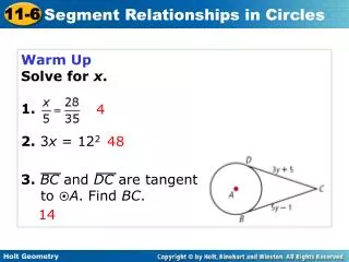 Warm Up Solve for x . 1. 2. 3 x = 12 2 3. BC and DC are tangent 	to ? A . Find BC .