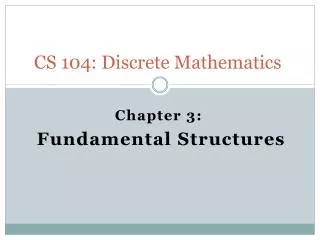 CS 104: Discrete Mathematics