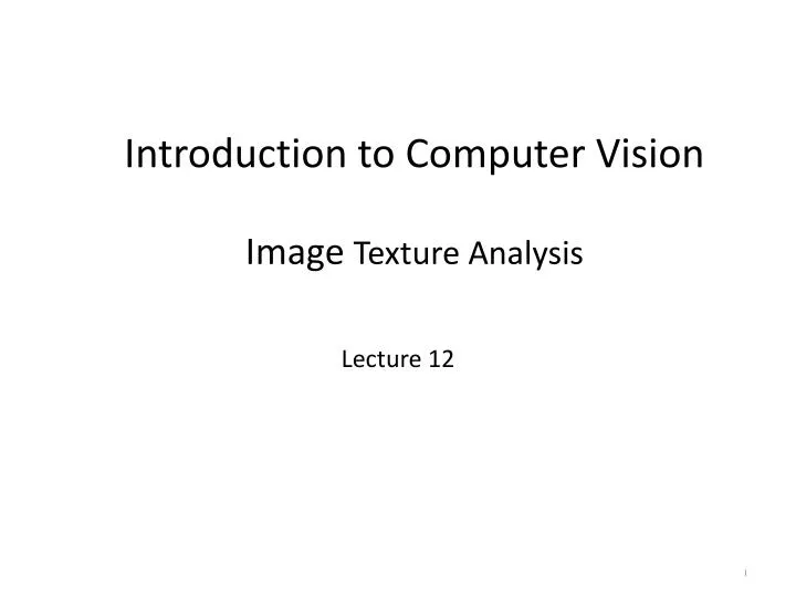 introduction to computer vision image texture analysis