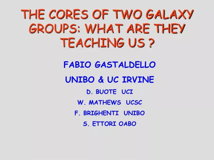 the cores of two galaxy groups what are they teaching us