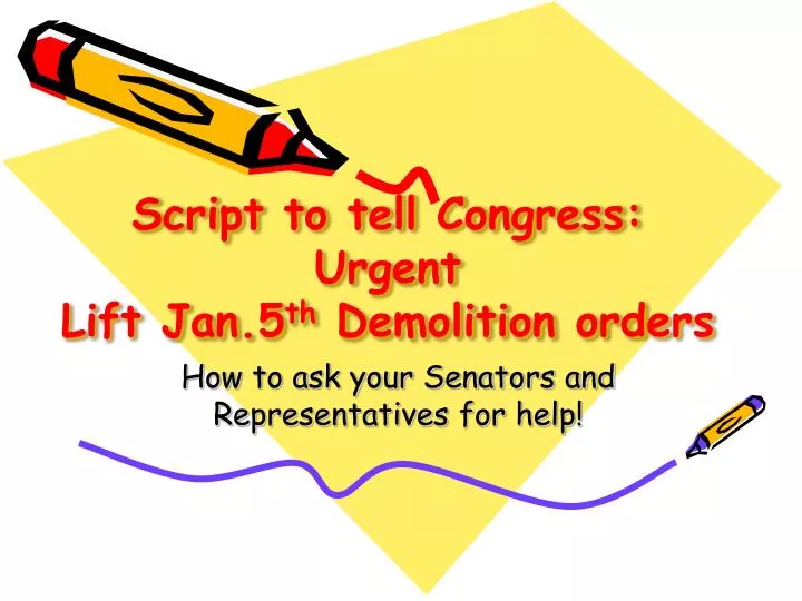 script to tell congress urgent lift jan 5 th demolition orders