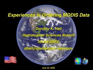 Experiences in Ordering MODIS Data Dorothy K. Hall Hydrological Sciences Branch NASA/GSFC