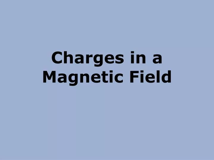 charges in a magnetic field