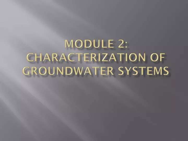 module 2 characterization of groundwater systems