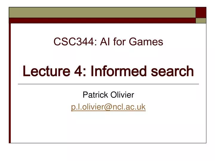 csc344 ai for games lecture 4 informed search