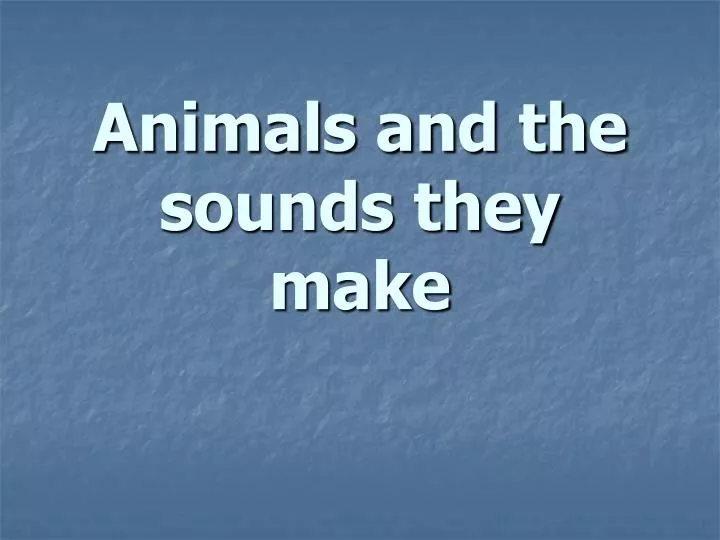 animals and the sounds they make