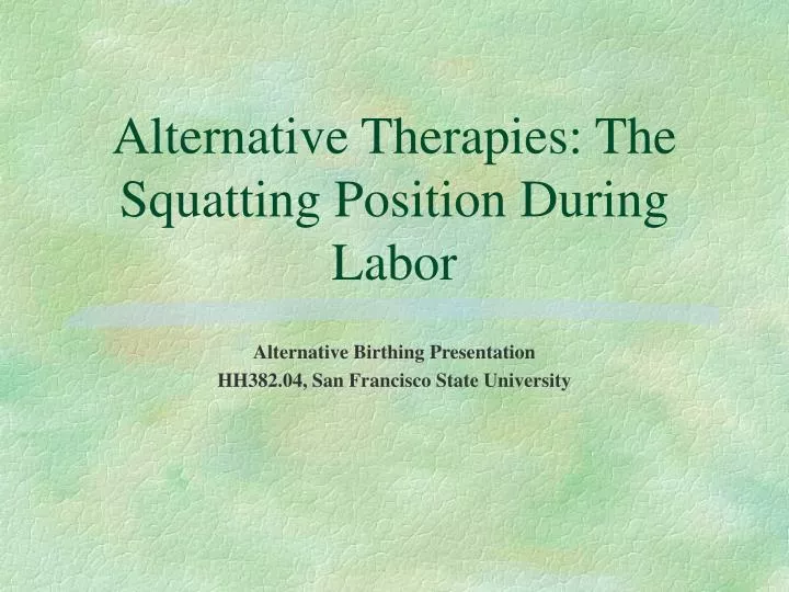 alternative therapies the squatting position during labor
