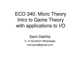 ECO 340: Micro Theory Intro to Game Theory with applications to I/O