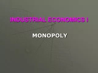 INDUSTRIAL ECONOMICS I