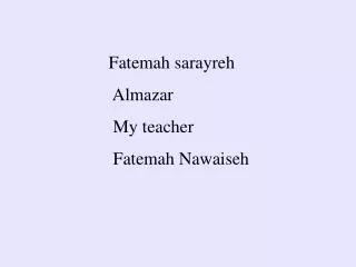 Fatemah sarayreh Almazar My teacher Fatemah Nawaiseh