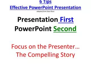 6 Tips Effective PowerPoint Presentation adapted from Dave Roos