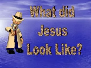What did Jesus Look Like?
