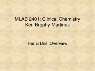 MLAB 2401: Clinical Chemistry Keri Brophy-Martinez