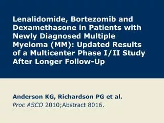 Anderson KG, Richardson PG et al. Proc ASCO 2010;Abstract 8016.