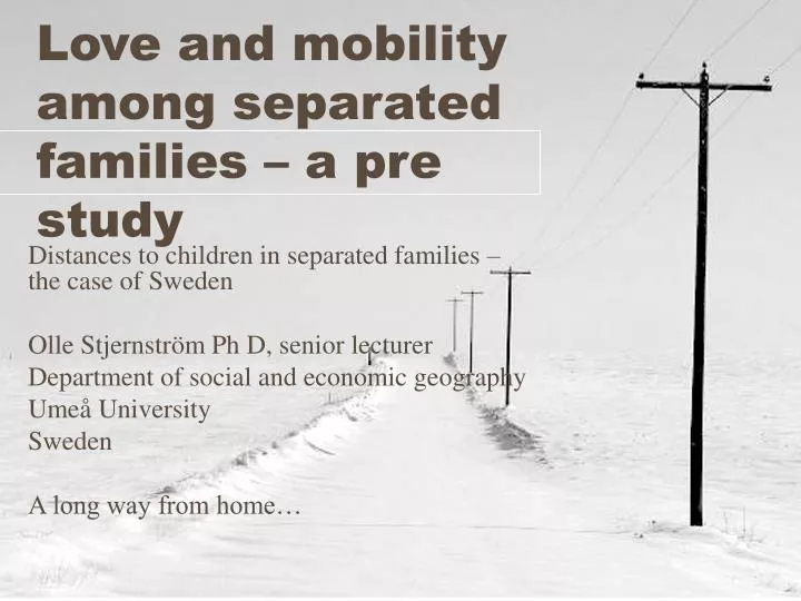 love and mobility among separated families a pre study