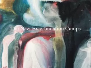 The Nazi Extermination Camps