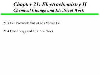 Chapter 21: Electrochemistry II Chemical Change and Electrical Work