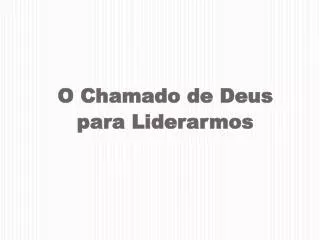 o chamado de deus para liderarmos