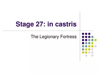 Stage 27: in castris