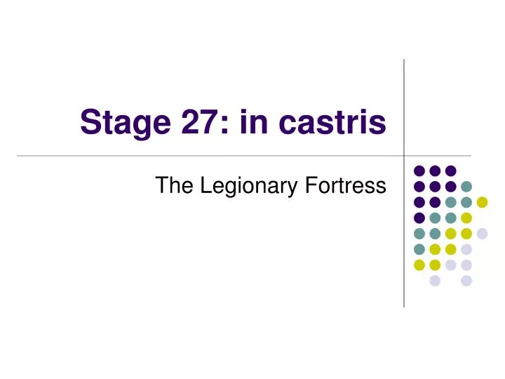 stage 27 in castris