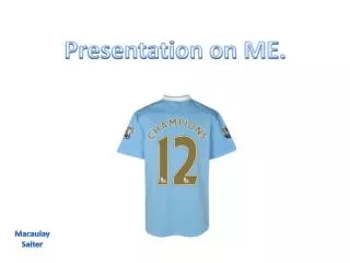 Presentation on ME.