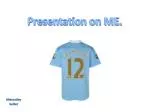 Presentation on ME. - slide 1