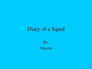 Diary of a Squid