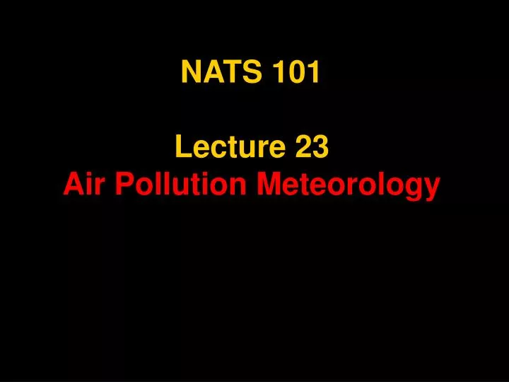 nats 101 lecture 23 air pollution meteorology