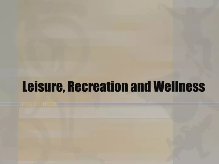 leisure recreation and wellness