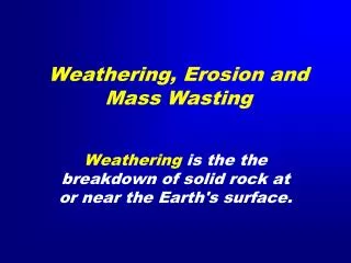 Weathering, Erosion and Mass Wasting
