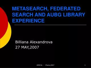 METASEARCH, FEDERATED SEARCH AND AUBG LIBRARY EXPERIENCE